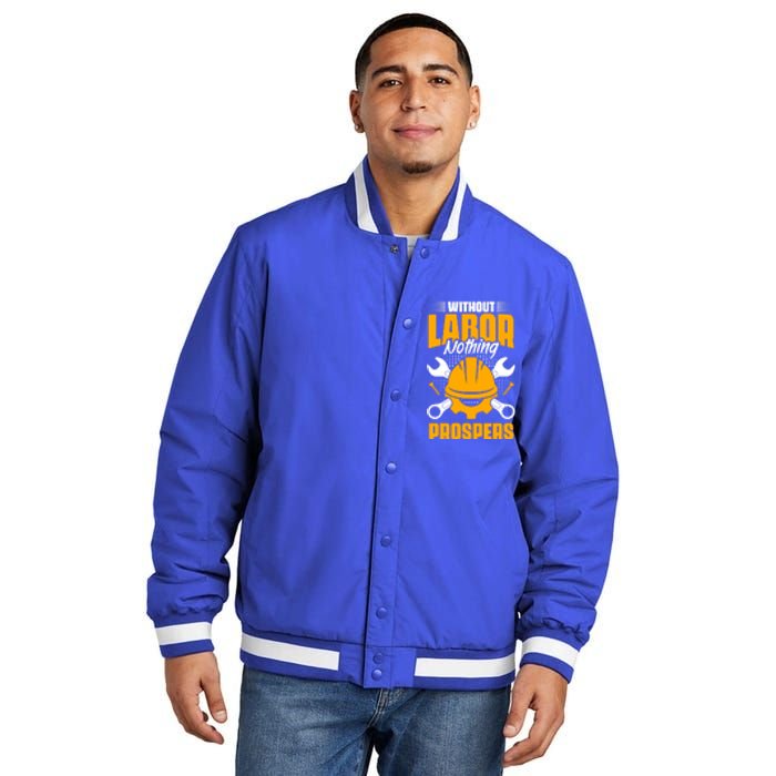 Labor Nothing Prospers Patriotic Laborer Happy Labor Day Gift Insulated Varsity Jacket