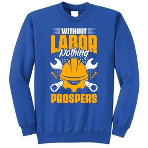 Labor Nothing Prospers Patriotic Laborer Happy Labor Day Gift Tall Sweatshirt