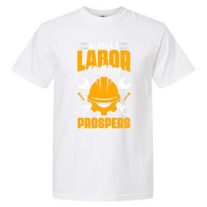 Labor Nothing Prospers Patriotic Laborer Happy Labor Day Gift Garment-Dyed Heavyweight T-Shirt