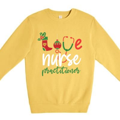 Love Nurse Practitioner Stethoscope Christmas SantaS Nurse Cute Gift Premium Crewneck Sweatshirt