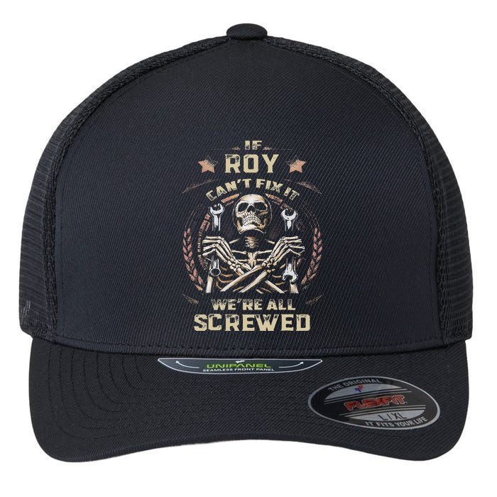 Last Name Roy If Roy CanT Fix It Flexfit Unipanel Trucker Cap