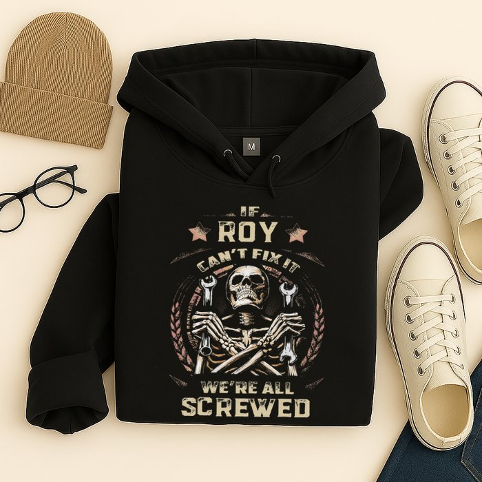 Last Name Roy If Roy CanT Fix It Hoodie