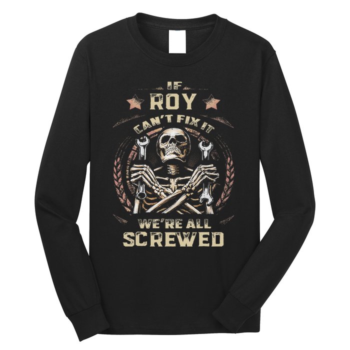 Last Name Roy If Roy CanT Fix It Long Sleeve Shirt