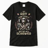 Last Name Roy If Roy CanT Fix It Tall T-Shirt
