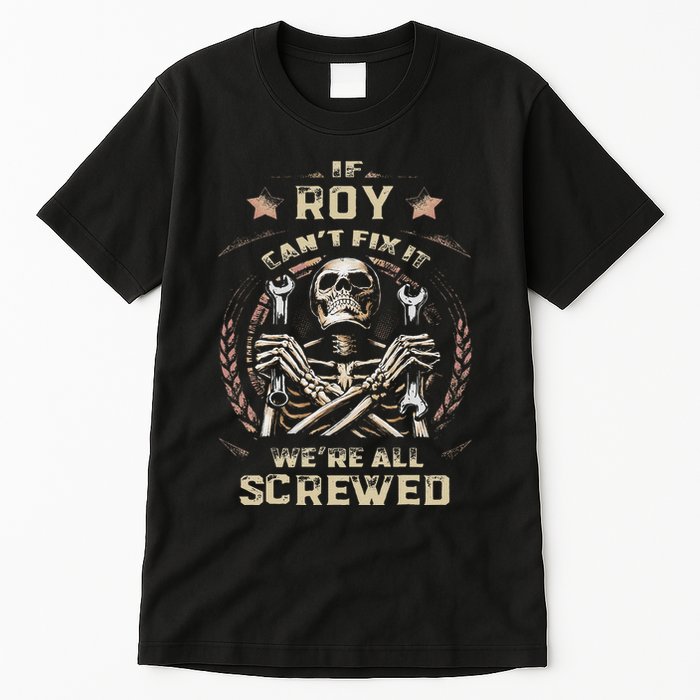 Last Name Roy If Roy CanT Fix It Tall T-Shirt