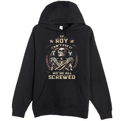 Last Name Roy If Roy CanT Fix It Premium Pullover Hoodie