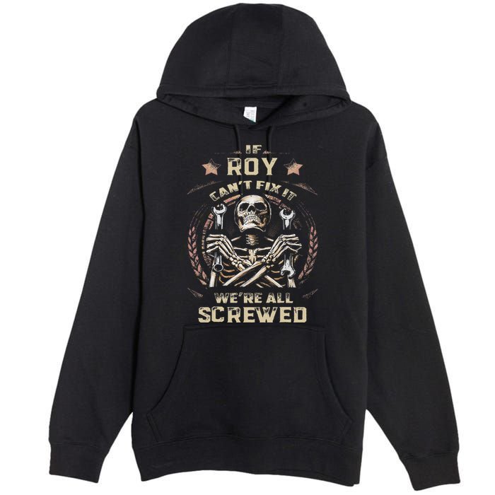Last Name Roy If Roy CanT Fix It Premium Pullover Hoodie