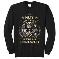 Last Name Roy If Roy CanT Fix It Tall Sweatshirt
