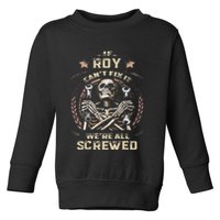 Last Name Roy If Roy CanT Fix It Toddler Sweatshirt