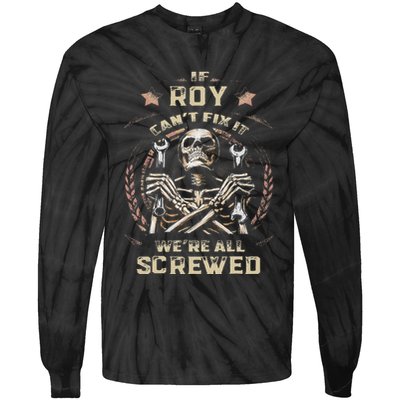 Last Name Roy If Roy CanT Fix It Tie-Dye Long Sleeve Shirt
