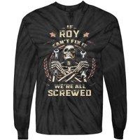 Last Name Roy If Roy CanT Fix It Tie-Dye Long Sleeve Shirt