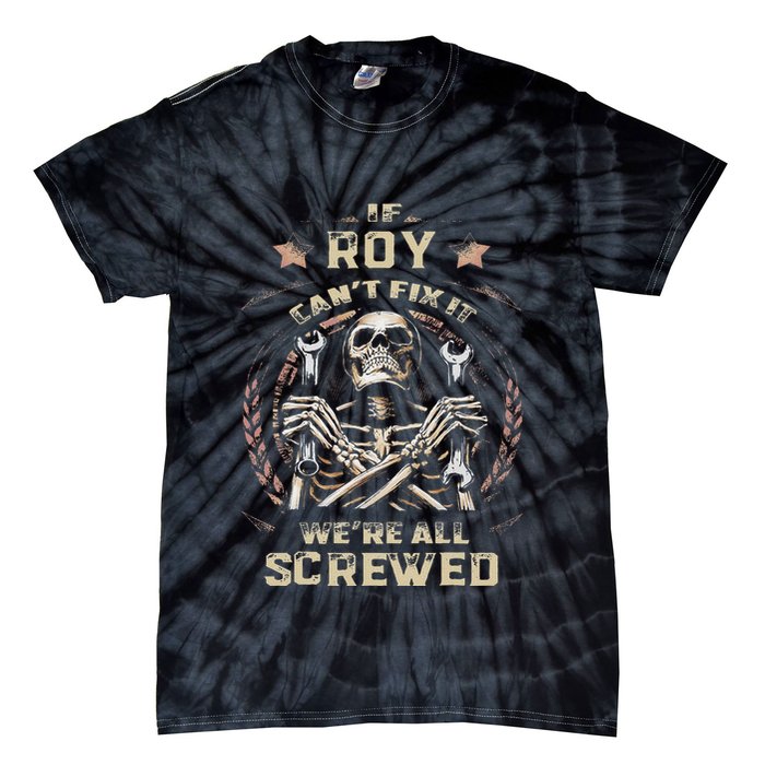 Last Name Roy If Roy CanT Fix It Tie-Dye T-Shirt
