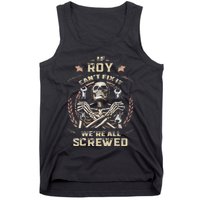 Last Name Roy If Roy CanT Fix It Tank Top