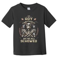 Last Name Roy If Roy CanT Fix It Toddler T-Shirt