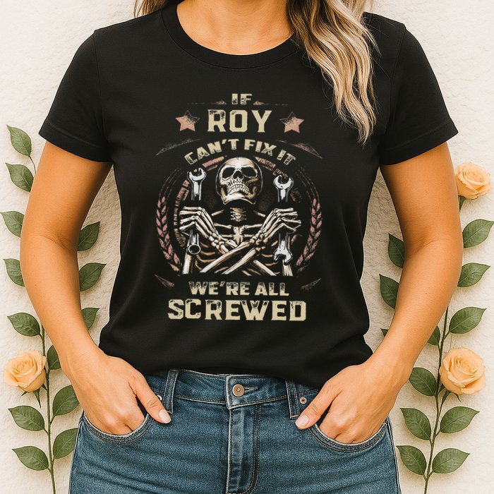 Last Name Roy If Roy CanT Fix It Womens T-Shirt