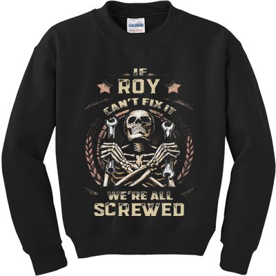 Last Name Roy If Roy CanT Fix It Kids Sweatshirt