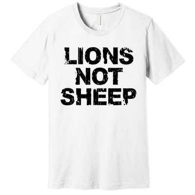 Lions Not Sheep Premium T-Shirt