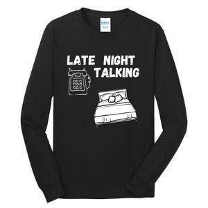 Late Night Talking Tall Long Sleeve T-Shirt