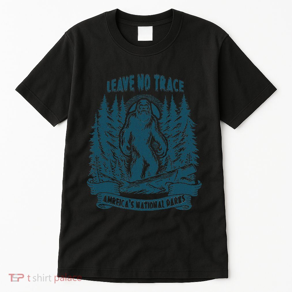 Leave No Trace America National Parks Funny Big Foot Tall T-Shirt