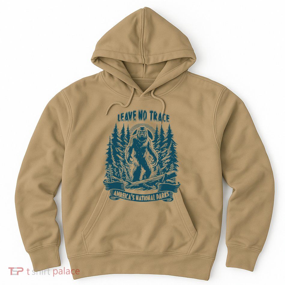 Leave No Trace America National Parks Big Foot Hoodie