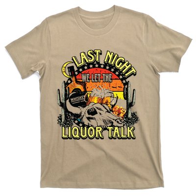 Last Night We Let The Liquor Talk Western T-Shirt