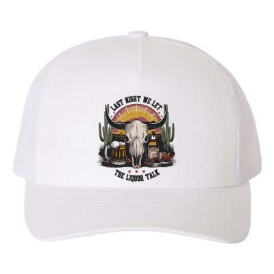 Last Night We Let The Liquor Talk Yupoong Adult 5-Panel Trucker Hat