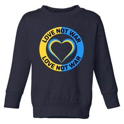 Love Not War For Ukrainian Supporters 5 Toddler Sweatshirt