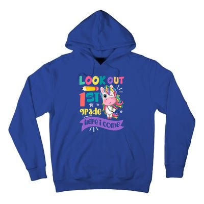 Look Out 1St Grade Here I Come Unicorn First Grade Gift Tall Hoodie