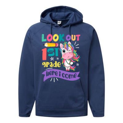 Look Out 1St Grade Here I Come Unicorn First Grade Gift Performance Fleece Hoodie