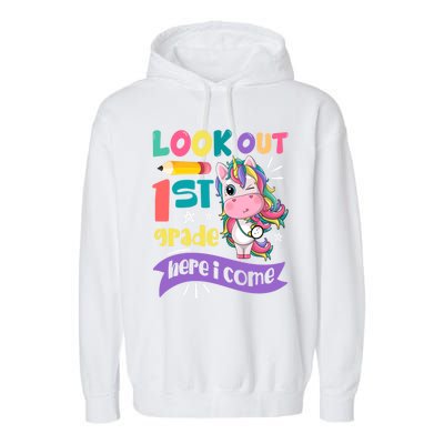 Look Out 1St Grade Here I Come Unicorn First Grade Gift Garment-Dyed Fleece Hoodie