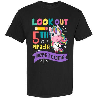 Look Out 5Th Grade Here I Come Unicorn Fifth Grade Great Gift Garment-Dyed Heavyweight T-Shirt