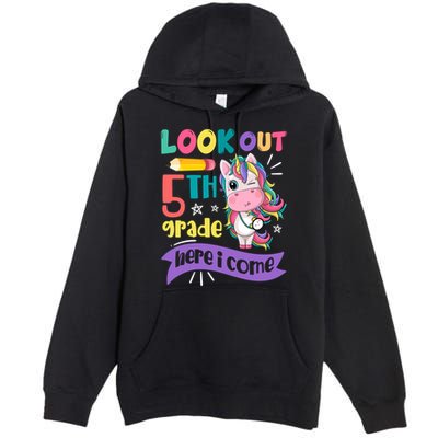 Look Out 5Th Grade Here I Come Unicorn Fifth Grade Great Gift Premium Pullover Hoodie