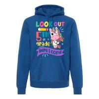 Look Out 5Th Grade Here I Come Unicorn Fifth Grade Great Gift Premium Hoodie