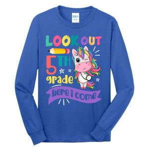 Look Out 5Th Grade Here I Come Unicorn Fifth Grade Great Gift Tall Long Sleeve T-Shirt