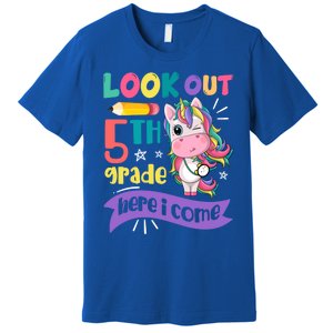 Look Out 5Th Grade Here I Come Unicorn Fifth Grade Great Gift Premium T-Shirt