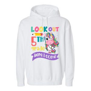 Look Out 5Th Grade Here I Come Unicorn Fifth Grade Great Gift Garment-Dyed Fleece Hoodie