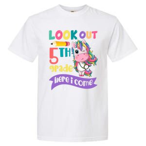 Look Out 5Th Grade Here I Come Unicorn Fifth Grade Great Gift Garment-Dyed Heavyweight T-Shirt