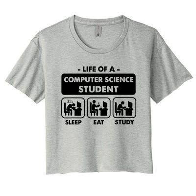 Life Of A Computer Science Student Sleep Eat Study Women's Crop Top Tee