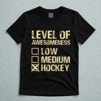 Level Of Awesomeness Low Medium Hockey T-Shirt