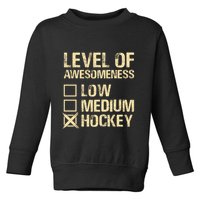 Level Of Awesomeness Low Medium Hockey Toddler Sweatshirt