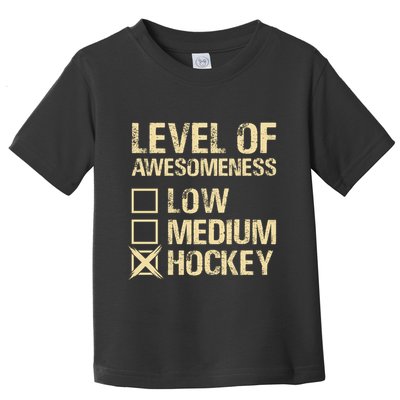 Level Of Awesomeness Low Medium Hockey Toddler T-Shirt