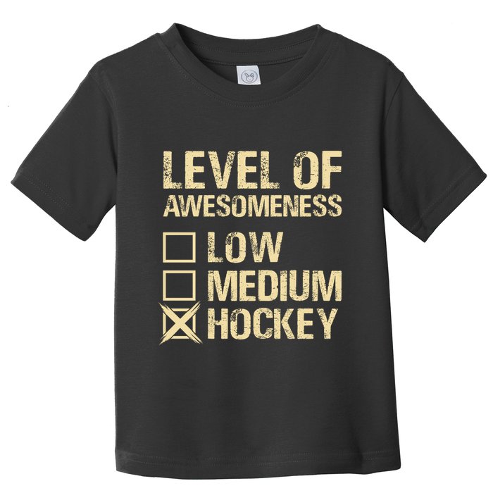Level Of Awesomeness Low Medium Hockey Toddler T-Shirt