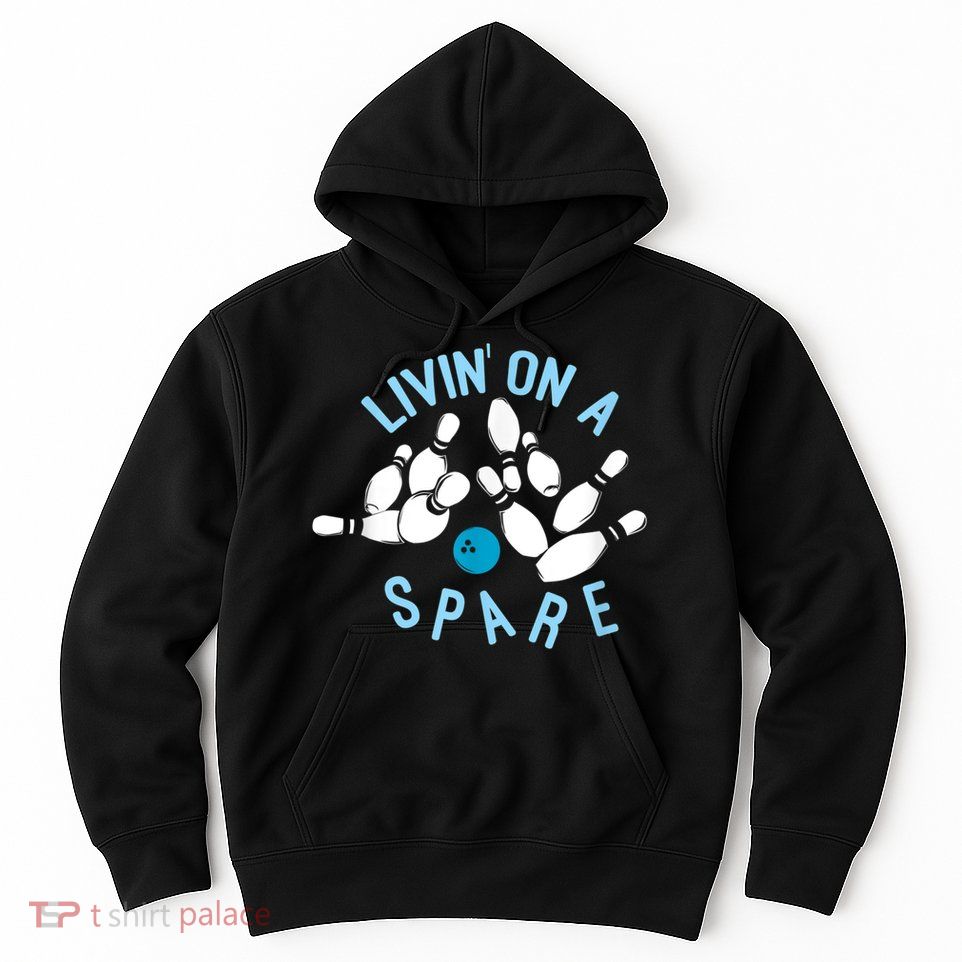 Livin On A Spare Funny Bowler & Bowling Hoodie