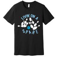 Livin On A Spare Funny Bowler & Bowling Premium T-Shirt