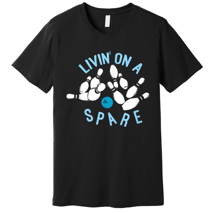 Livin On A Spare Funny Bowler & Bowling Premium T-Shirt