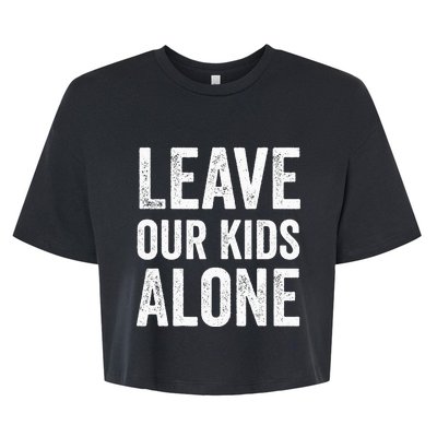 Leave Our Alone Save the children Protest Bella+Canvas Jersey Crop Tee