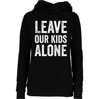 Leave Our Alone Save the children Protest Womens Funnel Neck Pullover Hood