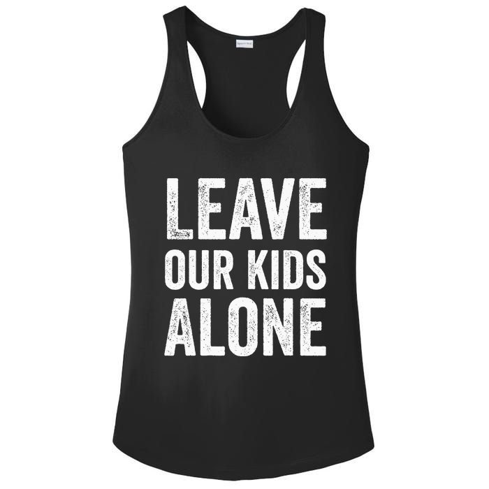 Leave Our Alone Save the children Protest Ladies PosiCharge Competitor Racerback Tank