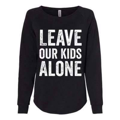 Leave Our Alone Save the children Protest Womens California Wash Sweatshirt