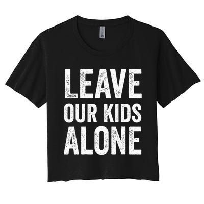 Leave Our Alone Save the children Protest Women's Crop Top Tee